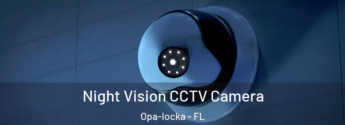 Night Vision CCTV Camera Opa-locka - FL