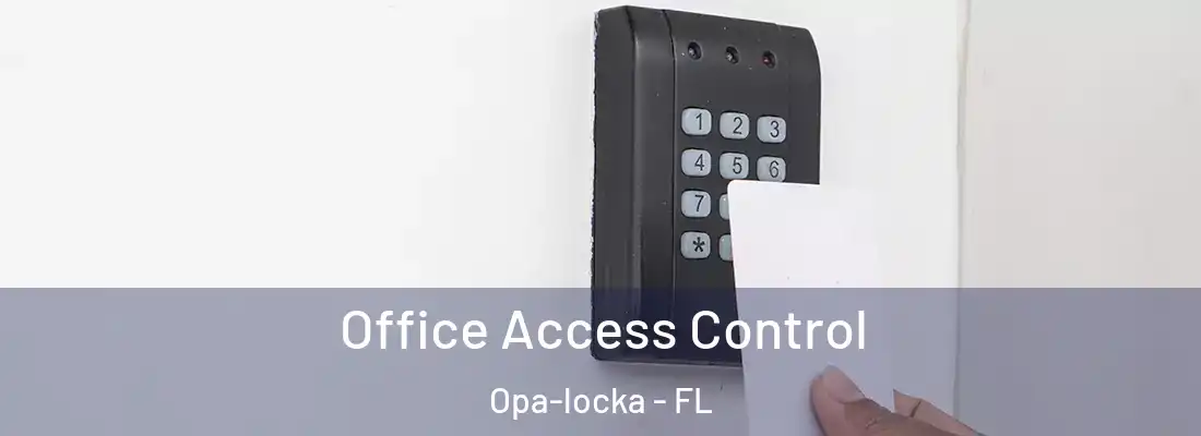 Office Access Control Opa-locka - FL