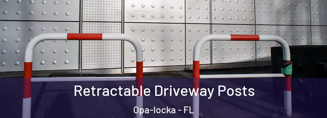 Retractable Driveway Posts Opa-locka - FL